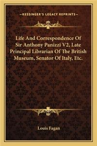 Life And Correspondence Of Sir Anthony Panizzi V2, Late Principal Librarian Of The British Museum, Senator Of Italy, Etc.