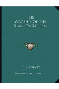 The Worship of the Stars or Sabeism