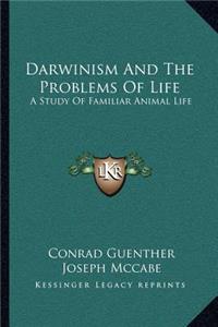 Darwinism And The Problems Of Life
