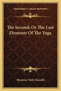 Second; Or the Last Elements of the Yoga