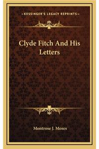 Clyde Fitch and His Letters