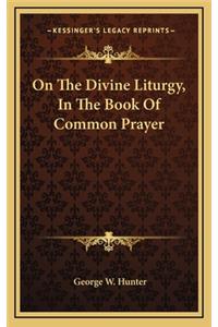 On the Divine Liturgy, in the Book of Common Prayer