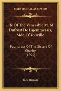 Life Of The Venerable M. M. Dufrost De Lajemmerais, Mde. D'Youville