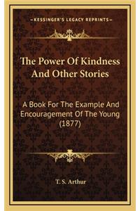 The Power Of Kindness And Other Stories