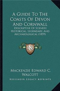 A Guide To The Coasts Of Devon And Cornwall