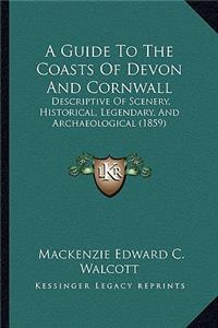 Guide To The Coasts Of Devon And Cornwall