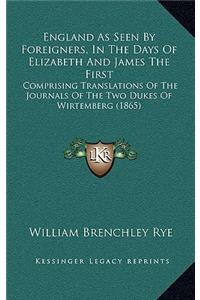 England as Seen by Foreigners, in the Days of Elizabeth and James the First