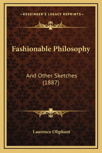 Fashionable Philosophy: And Other Sketches (1887)