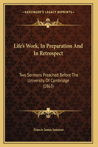 Life's Work, In Preparation And In Retrospect