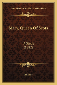 Mary, Queen Of Scots