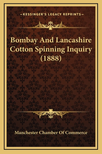 Bombay And Lancashire Cotton Spinning Inquiry (1888)