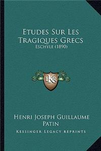 Etudes Sur Les Tragiques Grecs