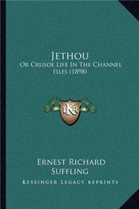 Jethou: Or Crusoe Life In The Channel Isles (1898)