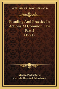 Pleading And Practice In Actions At Common Law Part 2 (1921)