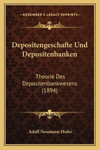 Depositengeschafte Und Depositenbanken: Theorie Des Depositenbankwesens (1894)