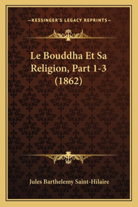 Le Bouddha Et Sa Religion, Part 1-3 (1862)