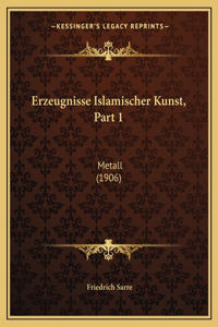 Erzeugnisse Islamischer Kunst, Part 1