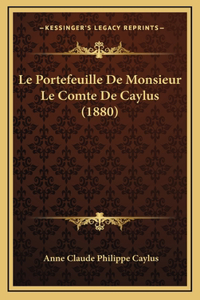 Le Portefeuille De Monsieur Le Comte De Caylus (1880)