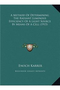 A Method Of Determining The Radiant Luminous Efficiency Of A Light Source By Means Of A Cell (1915)