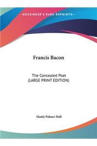 Francis Bacon: The Concealed Poet (Large Print Edition)