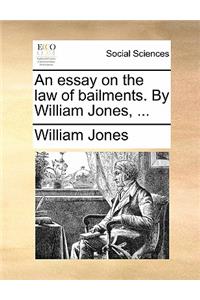 An Essay on the Law of Bailments. by William Jones, ...