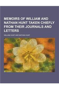 Memoirs of William and Nathan Hunt Taken Chiefly from Their Journals and Letters