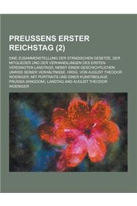 Preussens Erster Reichstag; Eine Zusammenstellung Der Standischen Gesetze, Der Mitglieder Und Der Verhandlungen Des Ersten Vereinigten Landtags, Nebst
