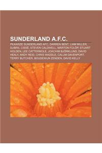 Sunderland A.F.C.: Pi Karze Sunderland Afc, Darren Bent, Liam Miller, Djibril Cisse, Steven Caldwell, Marton Fulop, Stuart Holden
