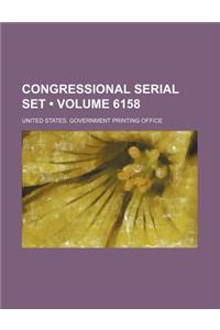 Congressional Serial Set (Volume 6158)