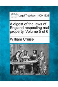 A Digest of the Laws of England Respecting Real Property. Volume 5 of 6