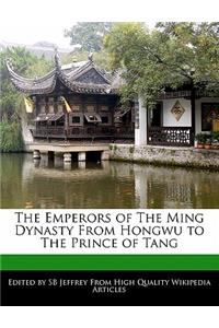 The Emperors of the Ming Dynasty from Hongwu to the Prince of Tang