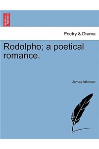 Rodolpho; A Poetical Romance.