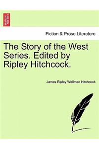 The Story of the West Series. Edited by Ripley Hitchcock.