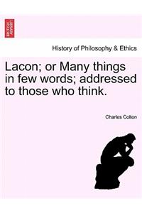 Lacon; Or Many Things in Few Words; Addressed to Those Who Think.