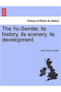 The Yo-Semite; Its History, Its Scenery, Its Development.