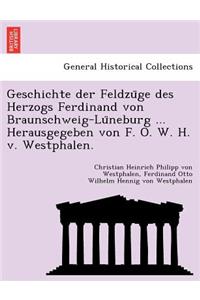 Geschichte der Feldzüge des Herzogs Ferdinand von Braunschweig-Lüneburg ... Herausgegeben von F. O. W. H. v. Westphalen.