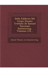 Della Fabbrica del Corpo Umano Trattato Di Samuel Tommaso SOM Mering, Volumes 5-6...