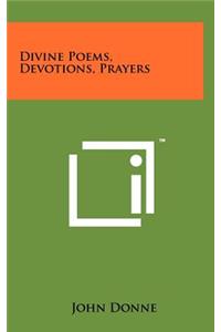 Divine Poems, Devotions, Prayers