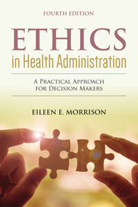 Ethics in Health Administration with Navigate Scenario for Healthcare Ethics