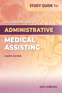 Study Guide for Jones & Bartlett Learning's Administrative Medical Assisting