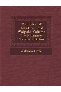 Memoirs of Horatio, Lord Walpole Volume 1