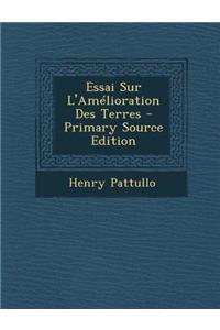 Essai Sur L'Amelioration Des Terres