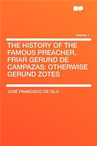 The History of the Famous Preacher, Friar Gerund de Campazas: Otherwise Gerund Zotes Volume 1