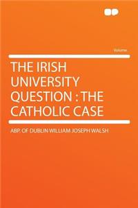 The Irish University Question