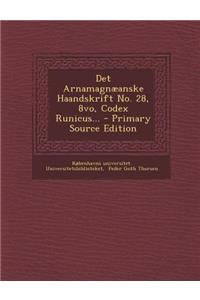Det Arnamagnaeanske Haandskrift No. 28, 8vo, Codex Runicus... - Primary Source Edition