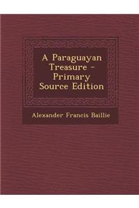 Paraguayan Treasure - Primary Source Edition