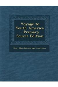 Voyage to South America - Primary Source Edition
