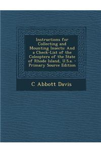 Instructions for Collecting and Mounting Insects: And a Check-List of the Coleoptera of the State of Rhode Island