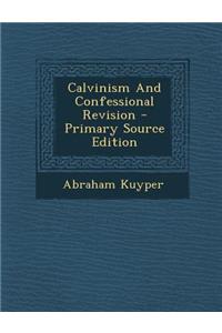 Calvinism and Confessional Revision