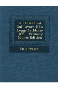 Gli Infortuni Sul Lavoro E La Legge 17 Marzo 1898